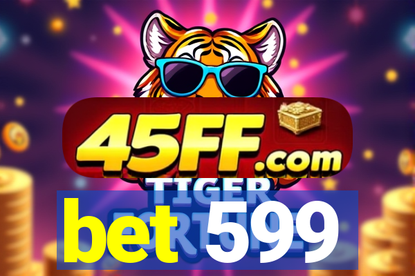 bet 599